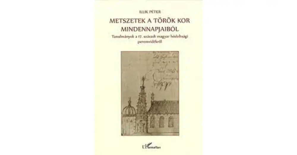 Ne maradj le Metszetek a török kor mindennapjaiból